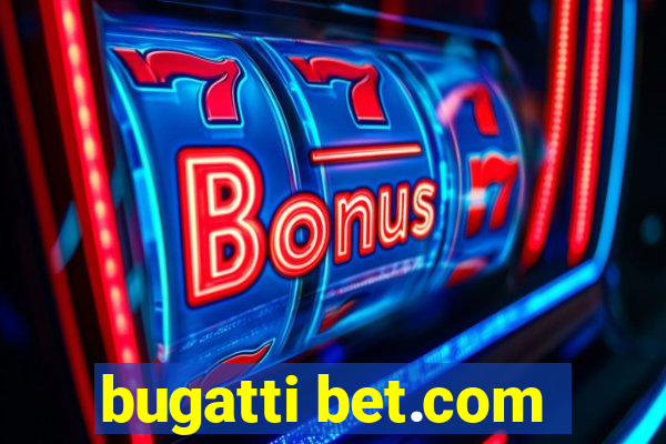 bugatti bet.com